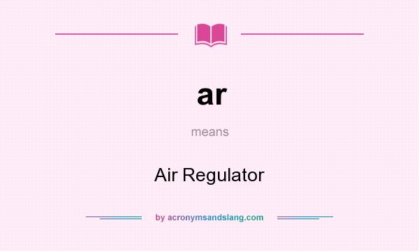 What does ar mean? It stands for Air Regulator