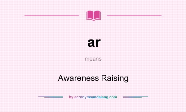 What does ar mean? It stands for Awareness Raising
