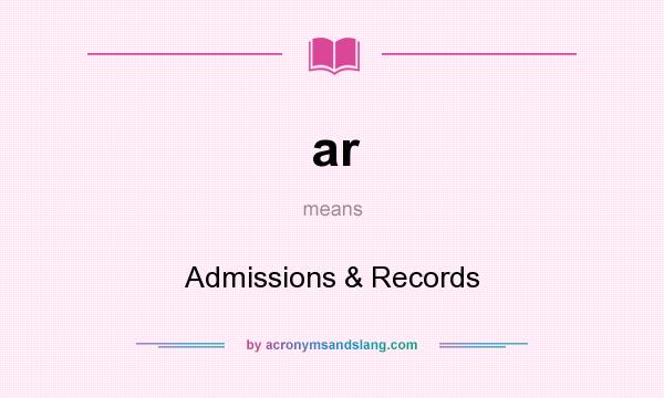 What does ar mean? It stands for Admissions & Records