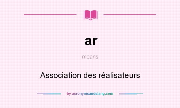 What does ar mean? It stands for Association des réalisateurs