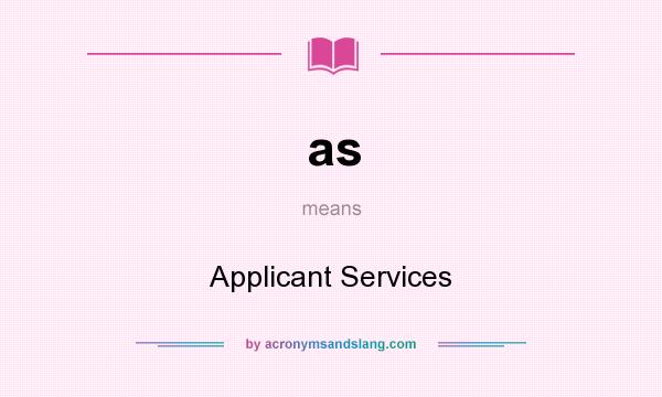 What does as mean? It stands for Applicant Services