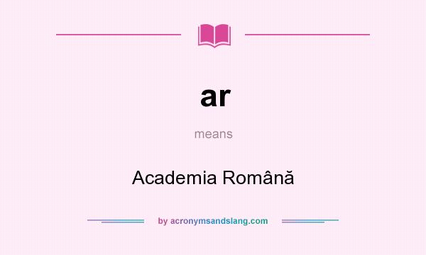 What does ar mean? It stands for Academia Română