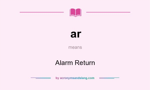 What does ar mean? It stands for Alarm Return
