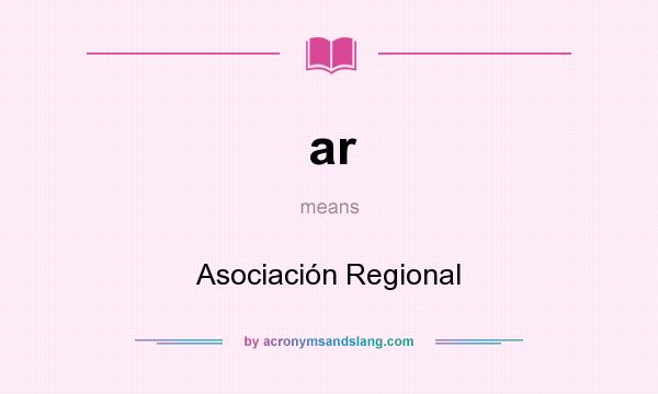 What does ar mean? It stands for Asociación Regional