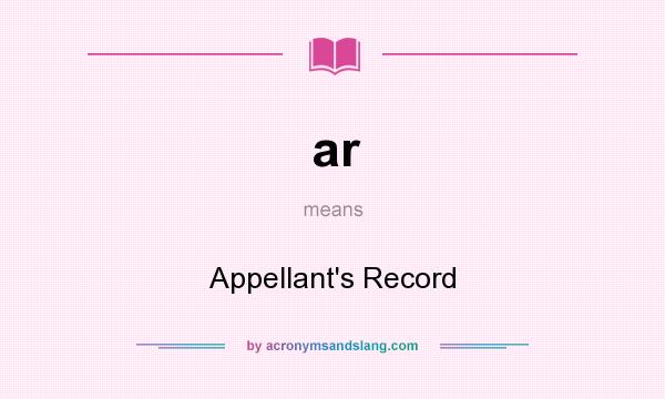 What does ar mean? It stands for Appellant`s Record