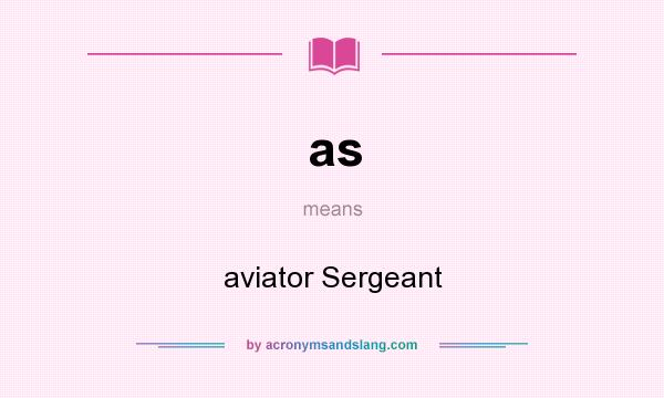 What does as mean? It stands for aviator Sergeant