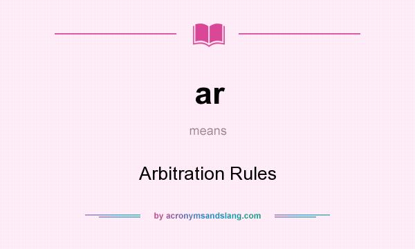 What does ar mean? It stands for Arbitration Rules