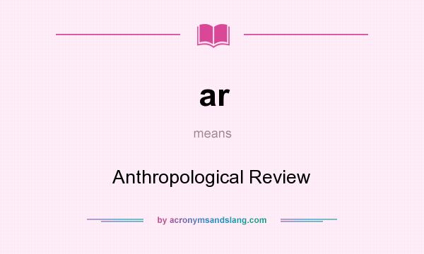 What does ar mean? It stands for Anthropological Review