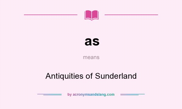 What does as mean? It stands for Antiquities of Sunderland