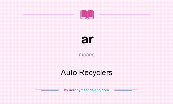 What does ar mean? It stands for Auto Recyclers