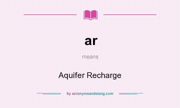 What does ar mean? It stands for Aquifer Recharge