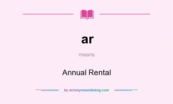 What does ar mean? It stands for Annual Rental