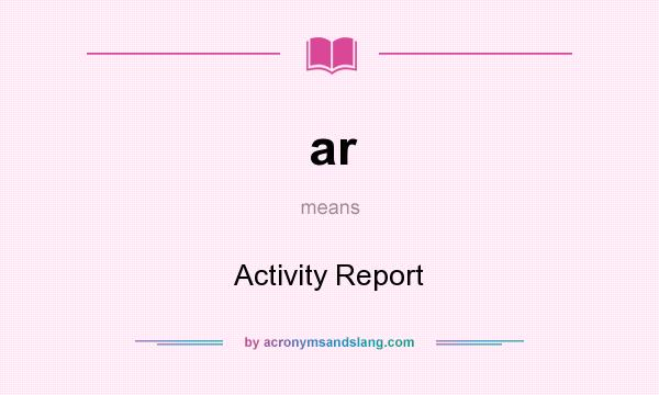 What does ar mean? It stands for Activity Report