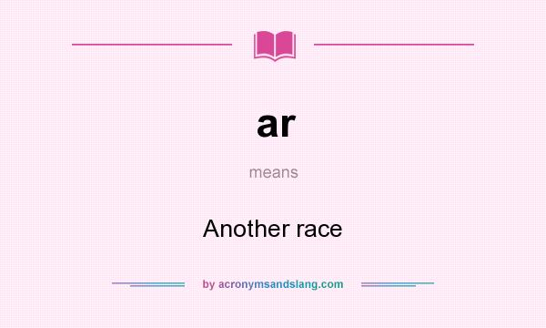 What does ar mean? It stands for Another race