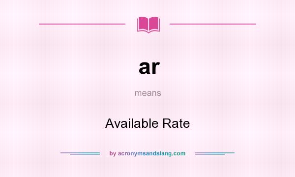 What does ar mean? It stands for Available Rate