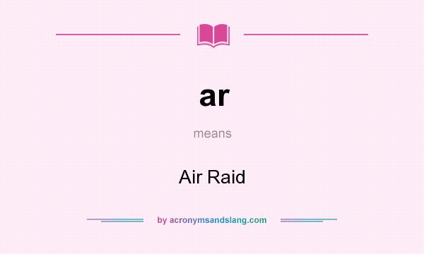 What does ar mean? It stands for Air Raid