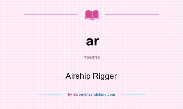 What does ar mean? It stands for Airship Rigger