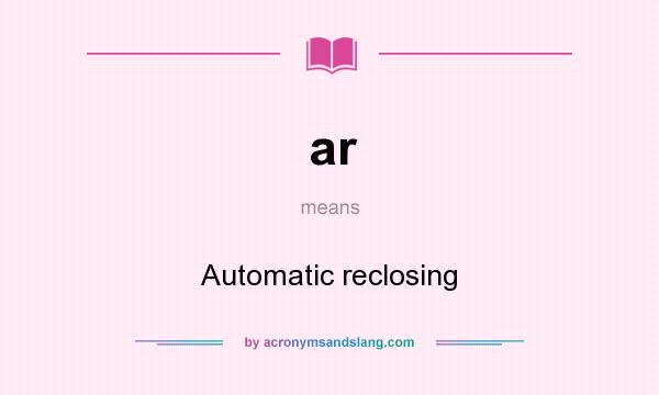 What does ar mean? It stands for Automatic reclosing