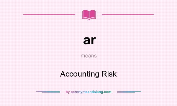What does ar mean? It stands for Accounting Risk