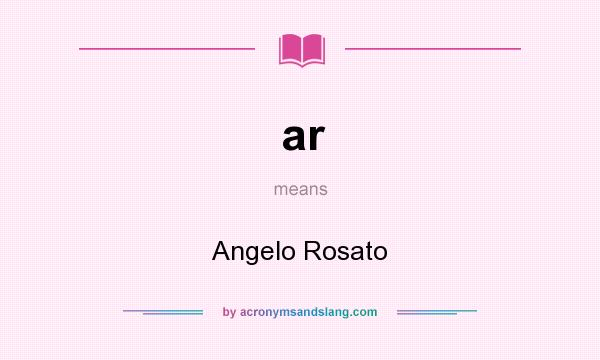 What does ar mean? It stands for Angelo Rosato