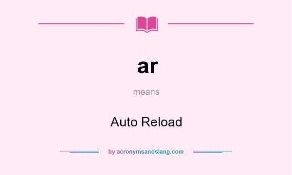 What does ar mean? It stands for Auto Reload