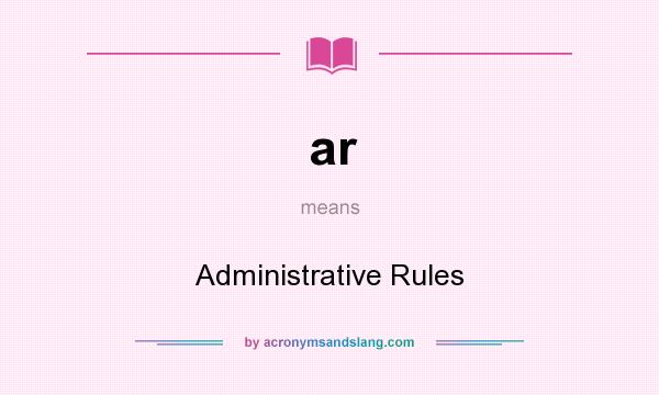What does ar mean? It stands for Administrative Rules
