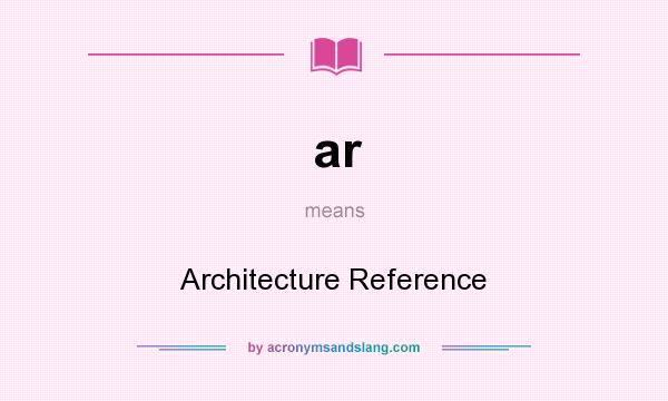 What does ar mean? It stands for Architecture Reference