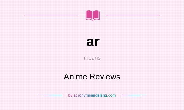 What does ar mean? It stands for Anime Reviews