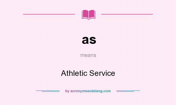 What does as mean? It stands for Athletic Service