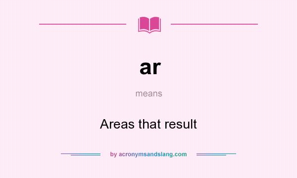 What does ar mean? It stands for Areas that result