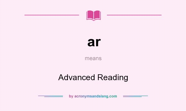 What does ar mean? It stands for Advanced Reading