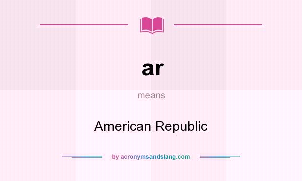 What does ar mean? It stands for American Republic
