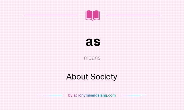 What does as mean? It stands for About Society