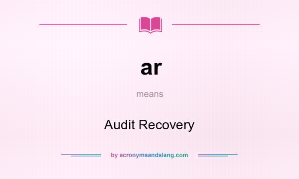 What does ar mean? It stands for Audit Recovery