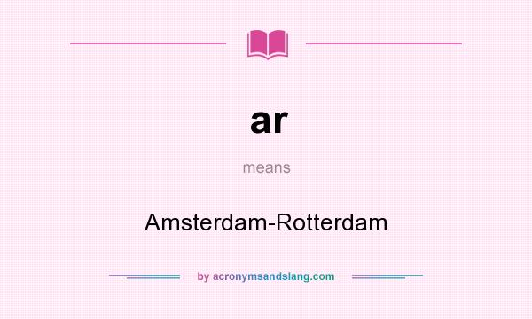What does ar mean? It stands for Amsterdam-Rotterdam