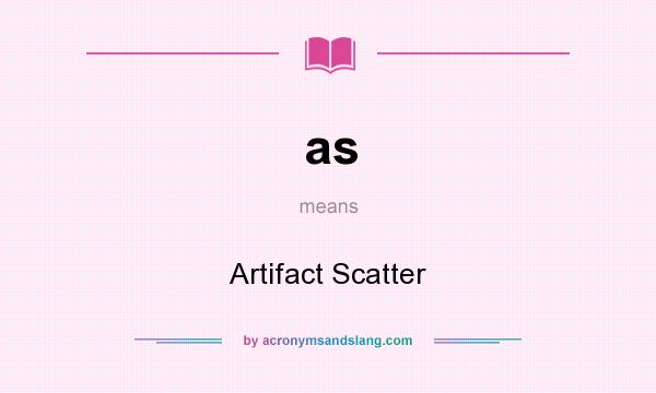 What does as mean? It stands for Artifact Scatter