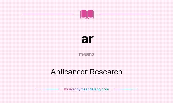 What does ar mean? It stands for Anticancer Research