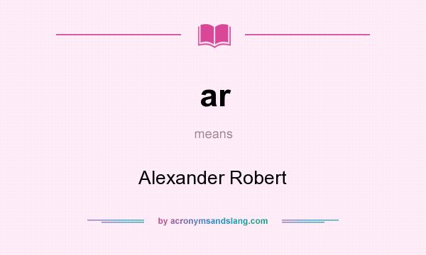 What does ar mean? It stands for Alexander Robert