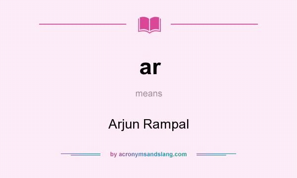 What does ar mean? It stands for Arjun Rampal