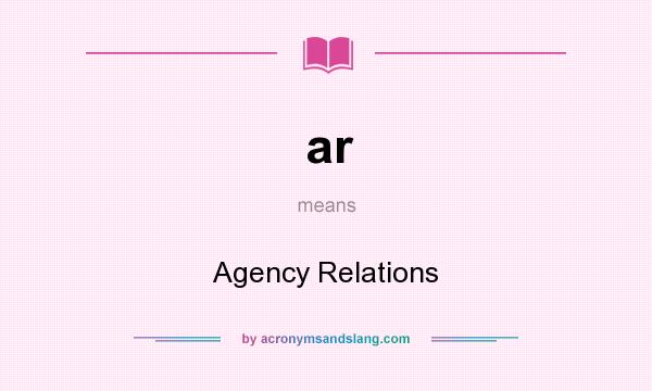 What does ar mean? It stands for Agency Relations