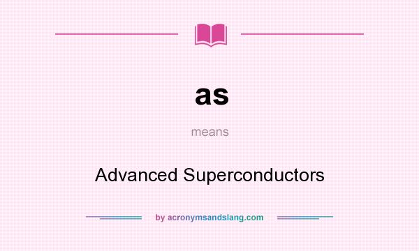 What does as mean? It stands for Advanced Superconductors