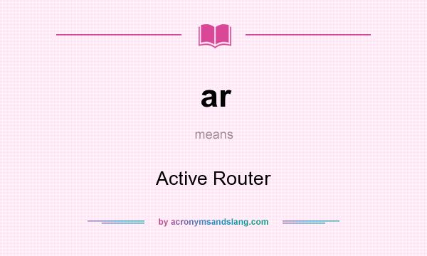 What does ar mean? It stands for Active Router
