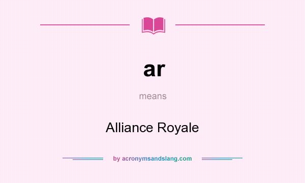 What does ar mean? It stands for Alliance Royale