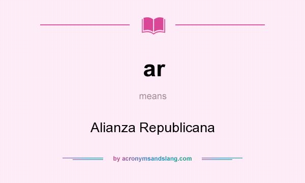 What does ar mean? It stands for Alianza Republicana