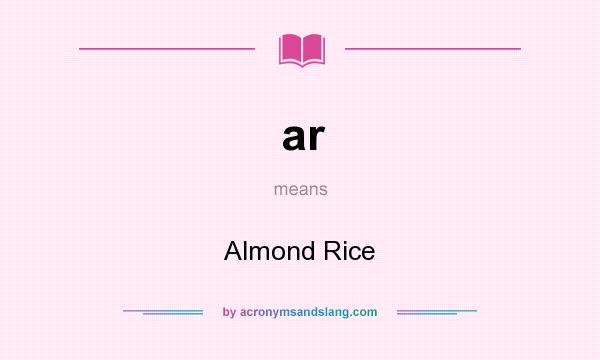What does ar mean? It stands for Almond Rice