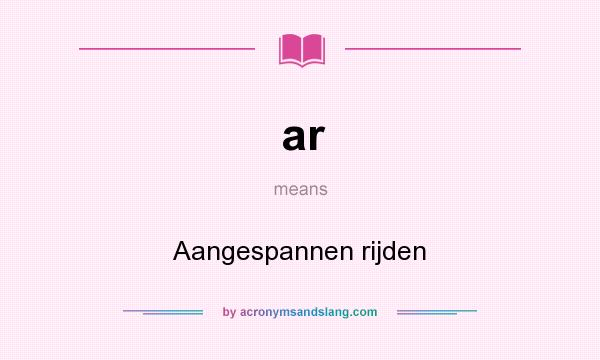 What does ar mean? It stands for Aangespannen rijden