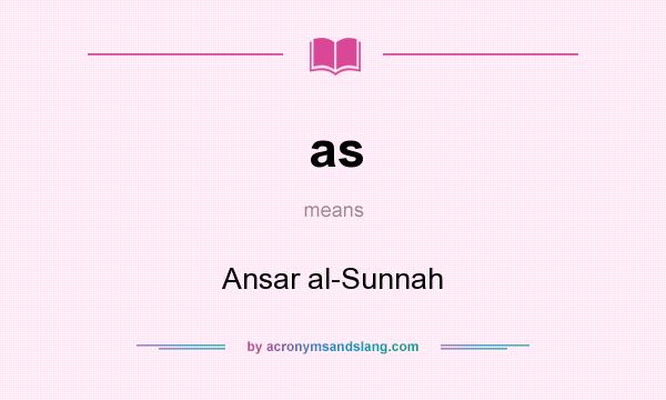 What does as mean? It stands for Ansar al-Sunnah