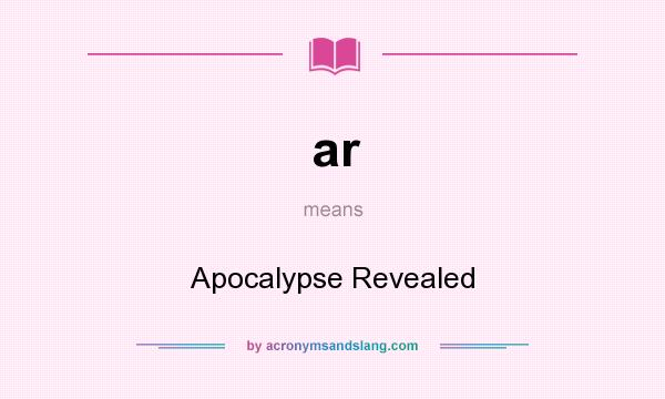 What does ar mean? It stands for Apocalypse Revealed