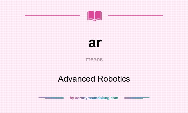 What does ar mean? It stands for Advanced Robotics
