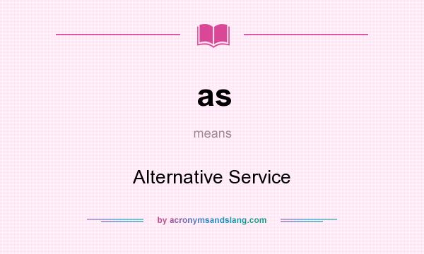 What does as mean? It stands for Alternative Service